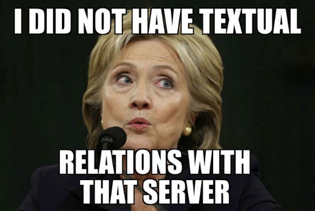 Meme depicting Clinton. Top text: I did not have textual. Bottom text: relations with that server.